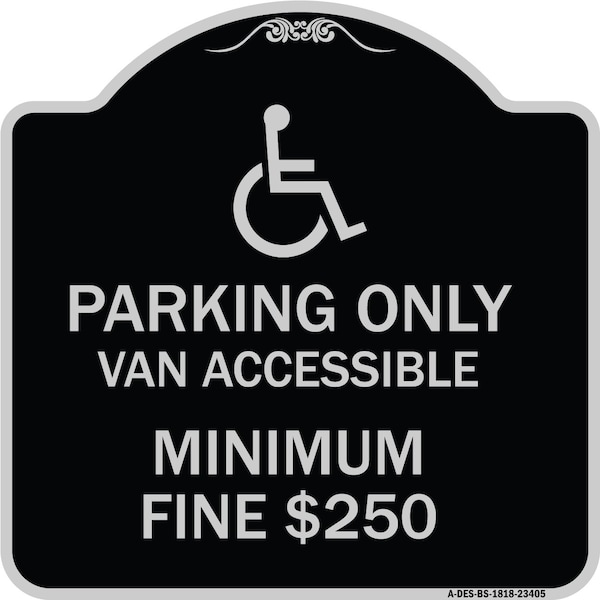Parking Van Accessible Minimum Fine $250 Heavy-Gauge Aluminum Sign, 18" x 18", BS-1818-23405